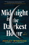 Item #350691 Midnight Is the Darkest Hour: A Novel. Ashley Winstead