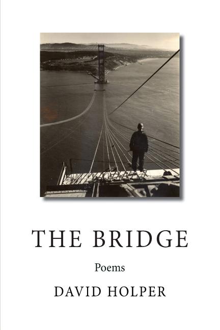 Item #330630 The Bridge: Poems. David Holper