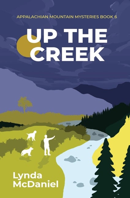 Item #308095 Up the Creek: A Mystery Novella (Appalachian Mountain Mysteries). Lynda McDaniel