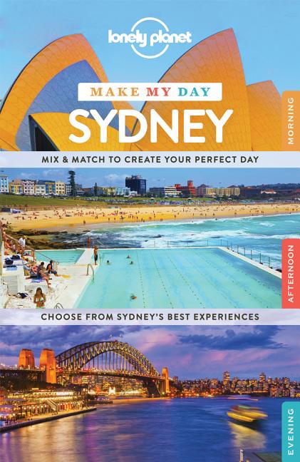 Item #228607 Lonely Planet Make My Day Sydney (Travel Guide). Peter Dragicevich Lonely Planet,...