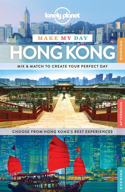 Item #228604 Lonely Planet Make My Day Hong Kong (Travel Guide). Piera Chen Lonely Planet, Emily...