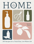 Item #422072 Home: DIY Recipes for a Toxin-Free, Low-Waste Life. Harriet Birrell