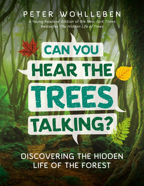 Item #318629 Can You Hear the Trees Talking?: Discovering the Hidden Life of the Forest. Peter...