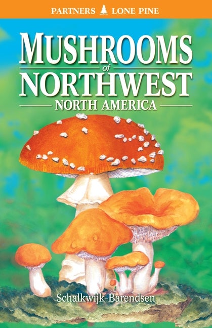 Item #320781 Mushrooms of Northwest North America. Helene Schalkwijk-Barendsen