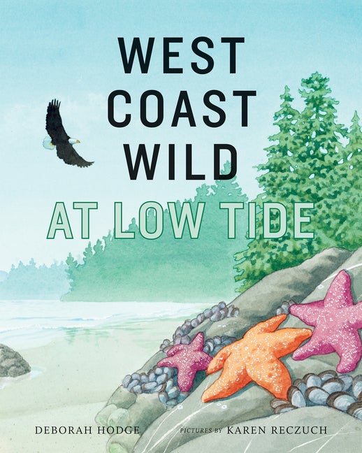Item #353522 West Coast Wild at Low Tide (West Coast Wild, 4). Deborah Hodge