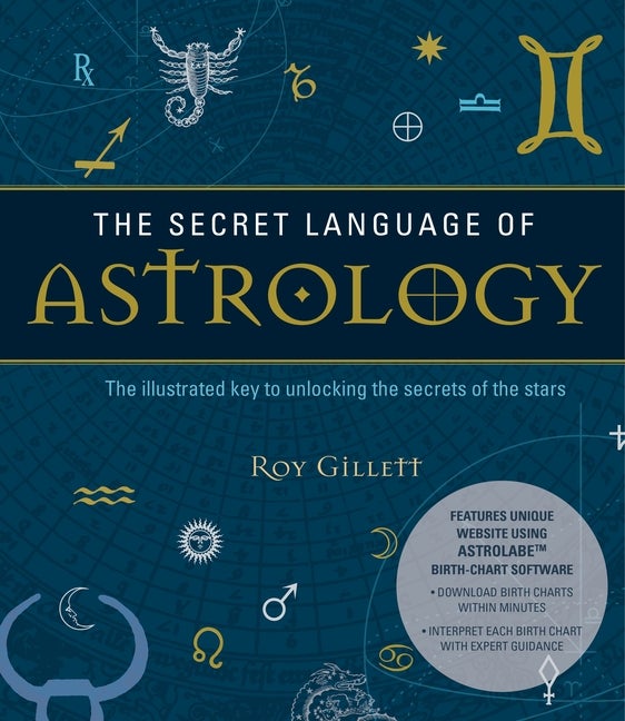 Item #329694 The Secret Language of Astrology: The Illustrated Key to Unlocking the Secrets of...