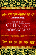 Item #351646 The Guide to Chinese Horoscopes: The Twelve Animal Signs * Personality and Aptitude...