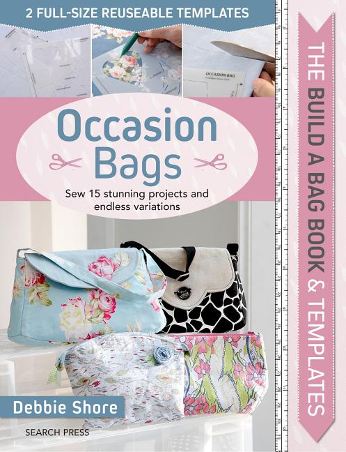 Item #257338 Build a Bag Book & Templates: Occasion Bags: Sew 15 Stunning Projects and Endless...