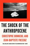 Item #351601 The Shock of the Anthropocene: The Earth, History and Us. Christophe Bonneuil,...