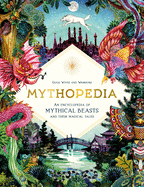 Item #357616 Mythopedia: An Encyclopedia of Mythical Beasts and Their Magical Tales. Good Wives...