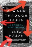Item #351596 A Walk Through Paris: A Radical Exploration. Eric Hazan