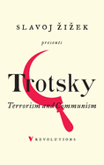 Item #351620 Terrorism and Communism: A Reply to Karl Kautsky (Revolutions). Leon Trotsky