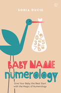 Item #351609 Baby Name Numerology: Give Your Baby the Best Start with the Magic of Numbers. Sonia...