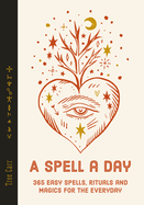 Item #351682 A Spell a Day: 365 easy spells, rituals and magics for every day. Tree Carr