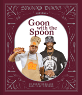 Item #343003 Snoop Dogg Presents Goon with the Spoon. Snoop Dogg, Earl 'E-40', Stevens