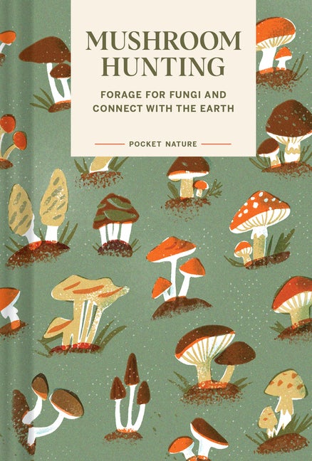 Item #334082 Pocket Nature: Mushroom Hunting: Forage for Fungi and Connect with the Earth. Emily...