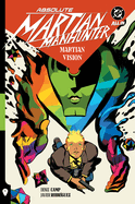 Item #449168 Absolute Martian Manhunter Vol. 1: Martian Vision. Deniz Camp