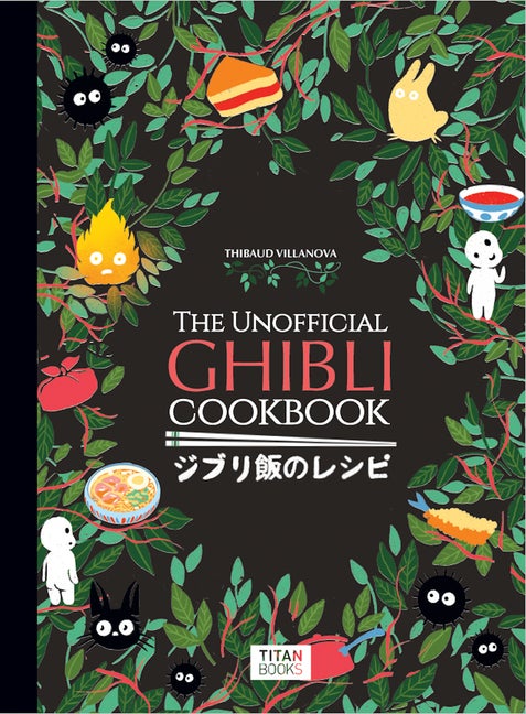 Item #344458 The Unofficial Ghibli Cookbook. Thibaud Vilanova