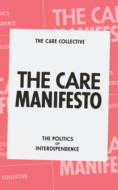 Item #325124 The Care Manifesto: The Politics of Interdependence. Andreas Chatzidakis