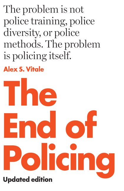 Item #334100 The End of Policing. Alex S. Vitale
