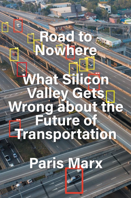 Item #306976 Road to Nowhere: What Silicon Valley Gets Wrong about the Future of Transportation....