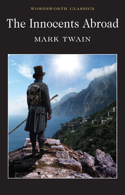 Item #335387 The Innocents Abroad (Wordsworth Classics). Mark Twain