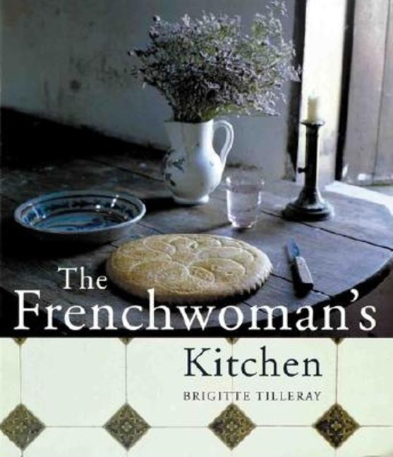 Item #334091 The Frenchwoman's Kitchen. Brigitte Tilleray