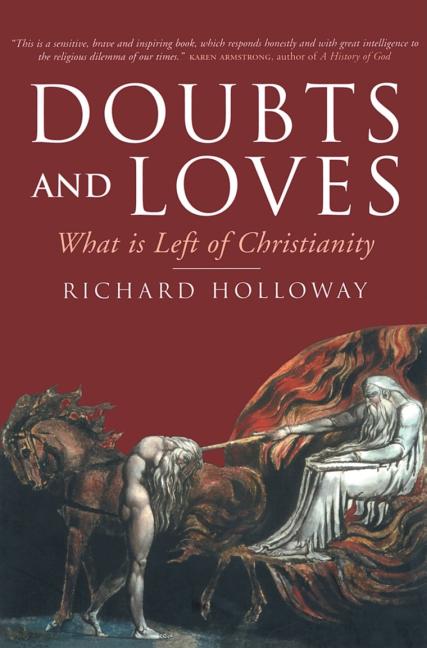 Item #263798 Doubts and Loves: What Is Left of Christianity. Richard Holloway