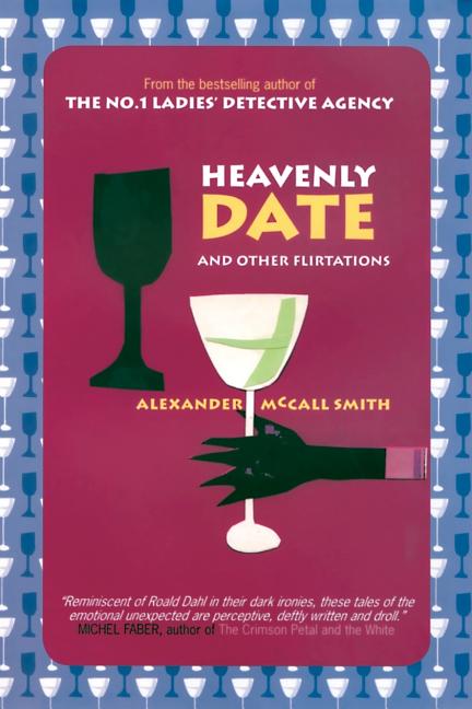 Item #230703 Heavenly Date and Other Flirtations. Alexander McCall Smith