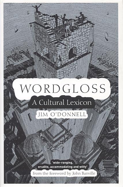 Item #334700 Wordgloss: A Cultural Lexicon. Jim O'Donnell