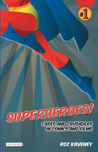 Item #338120 Superheroes!: Capes and Crusaders in Comics and Films. Roz Kaveney