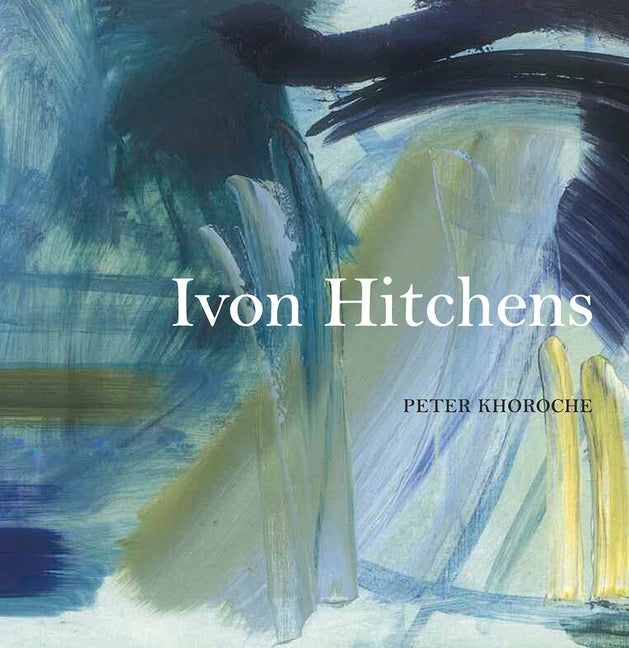 Item #325940 Ivon Hitchens. Ivon Hitchens, Peter Khoroche