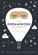 Item #351680 The Dreamwork Handbook: Transform your life through dreams. Nicholas Heyneman