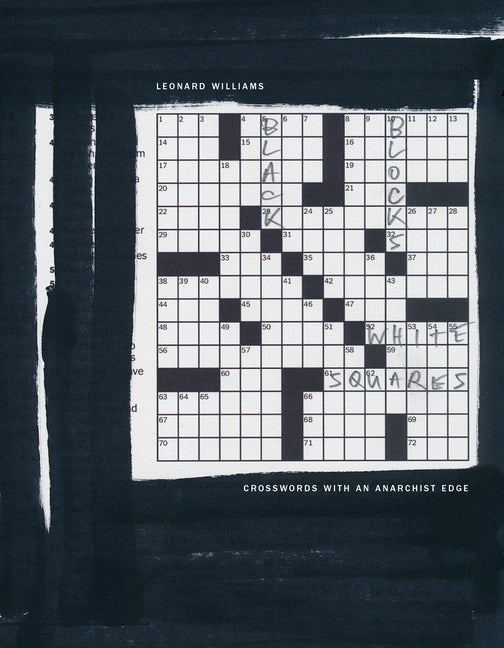 Item #331278 Black Blocks, White Squares: Crosswords with an Anarchist Edge. Leonard Williams