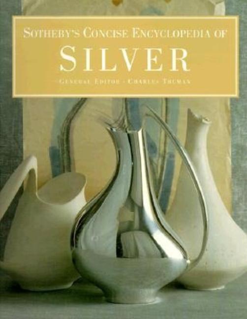 Item #178158 Sotheby's Concise Encyclopedia of Silver