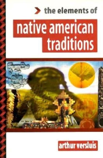 Item #253134 The Elements of Native American Traditions. Arthur Versluis