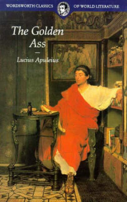 Item #302300 The Golden Ass (Wordsworth Classics of World Literature). Apuleius