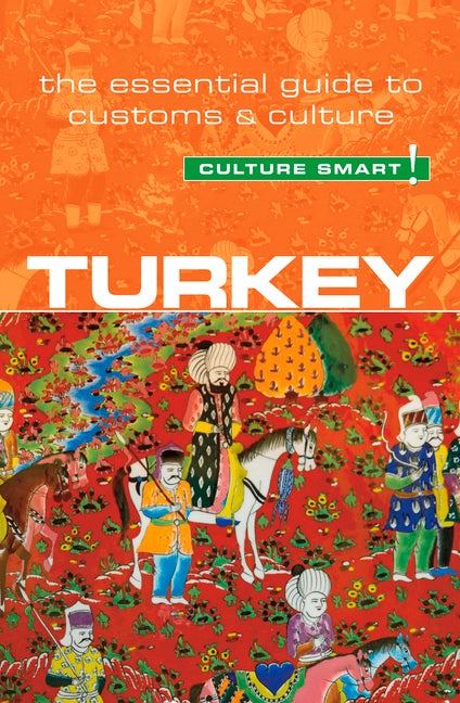 Item #165260 Turkey - Culture Smart!: The Essential Guide to Customs & Culture. Culture Smart...