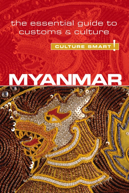 Item #165082 Myanmar - Culture Smart!: The Essential Guide to Customs & Culture. Culture Smart Ki...