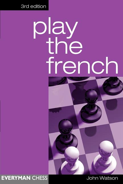 Item #131593 Play the French (3rd edition). John Watson