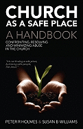 Item #351007 Church As a Safe Place: Confronting, Resolving and Minimizing Abuse in the Church....