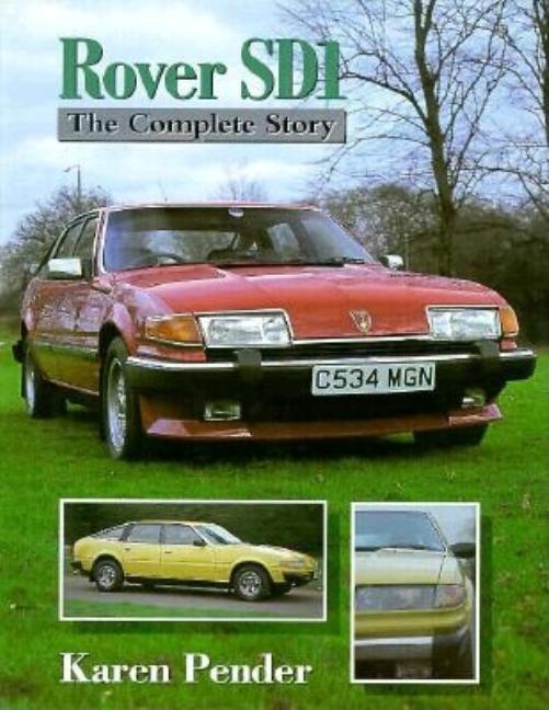 Item #249478 Rover Sd1: The Complete Story (Crowood AutoClassics). Karen Pender