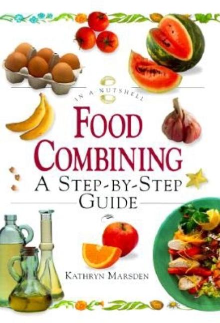 Item #240793 Food Combining: A Step-By-Step Guide (In a Nutshell, Nutrition Series). Kathryn Marsden