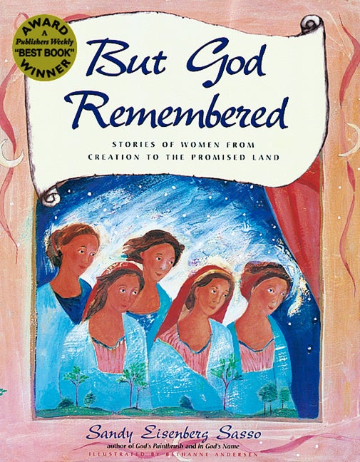 Item #17162 But God Remembered: Stories of Women from Creation to the Promised Land. Sandy...