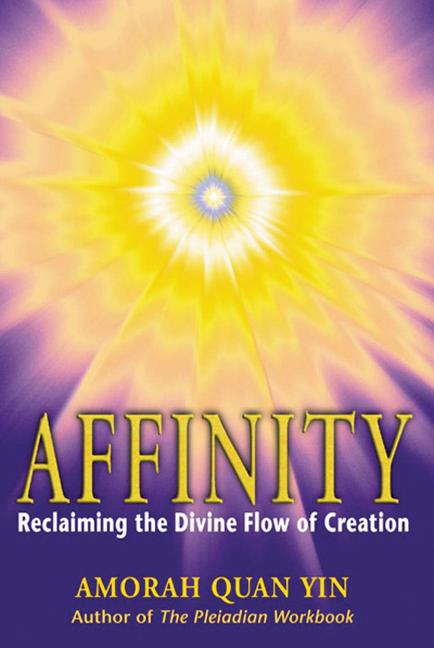 Item #203838 Affinity: Reclaiming the Divine Flow of Creation. Amorah Quan Yin