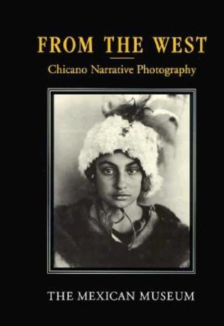 Item #85200 From the West: Chicano Narrative Photography. Chon A. Noriega Jennifer Gonzalez