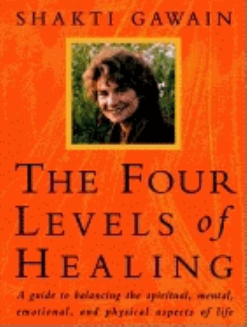 Item #249755 The Four Levels of Healing: A Guide to Balancing the Spiritual, Mental, Emotional,...