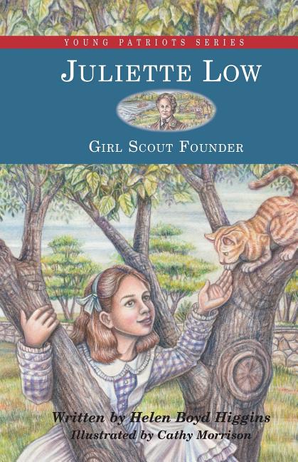 Item #167237 Juliette Low : Girl Scout Founder. CATHY MORRISON HELEN BOYD HIGGINS