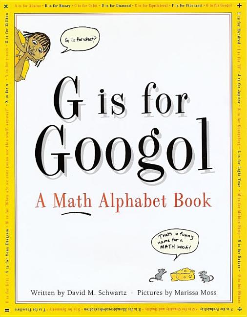 Item #272651 G Is for Googol: A Math Alphabet Book. David M. Schwartz