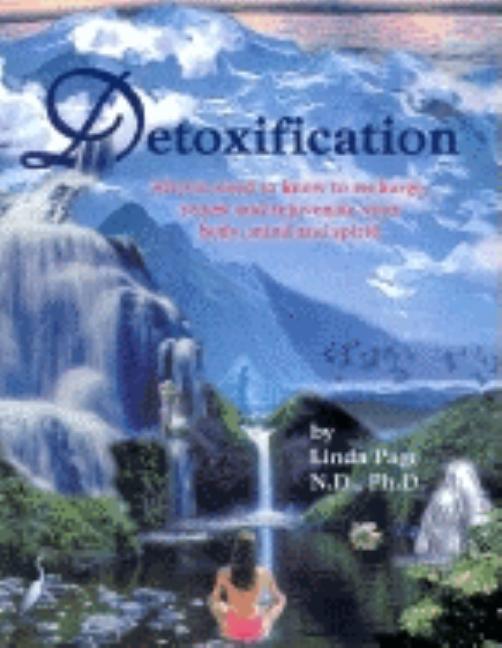 Item #219129 Detoxification: All You Need to Know to Recharge, Renew & Rejuvenate Your Body, Mind...